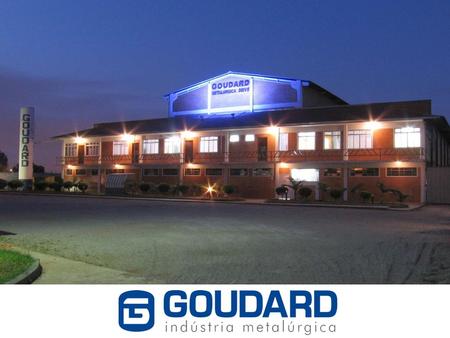 Desde sua fundação em 1980, na cidade de São José dos Pinhais, a Goudard Indústria Metalúrgica tem como meta a satisfação do cliente, atendendo aos requisitos.