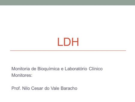 lDH Monitoria de Bioquímica e Laboratório Clínico Monitores: