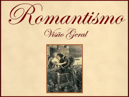 Romantismo Visão Geral.