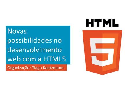 Novas possibilidades no desenvolvimento web com a HTML5