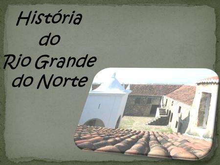 História do Rio Grande do Norte.
