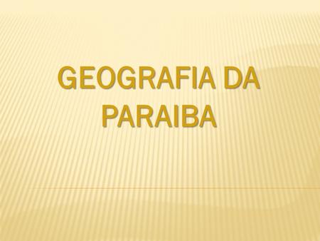 GEOGRAFIA DA PARAIBA.