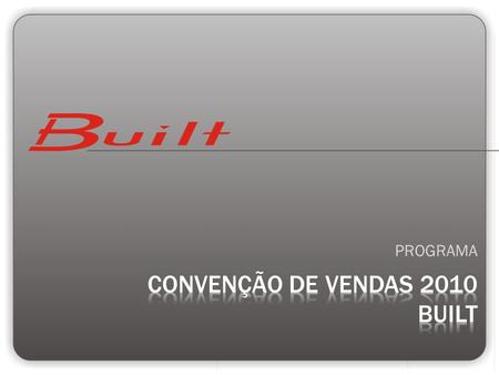CONVENÇÃO DE VENDAS 2010 BUILT