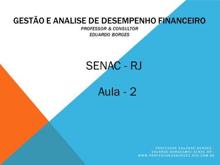 SENAC - RJ Aula - 2 Professor Eduardo Borges - -
