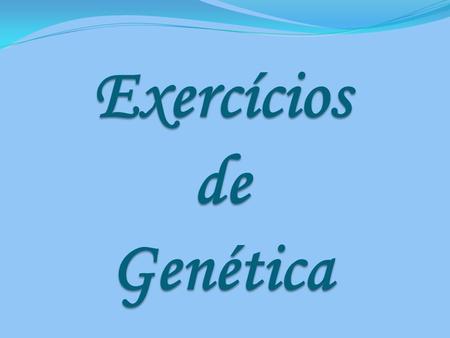 Exercícios de Genética
