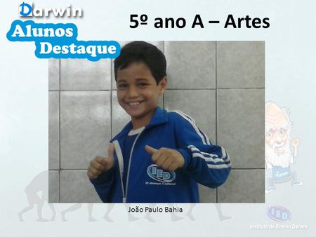 5º ano A – Artes João Paulo Bahia.