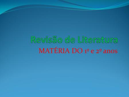 Revisão de Literatura MATÉRIA DO 1º e 2º anos.
