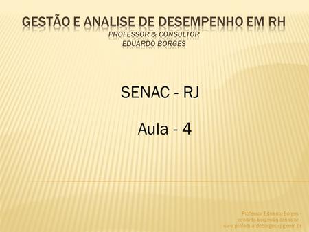 SENAC - RJ Aula - 4 Professor Eduardo Borges - -