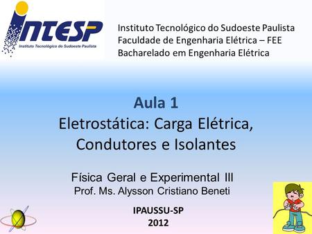 Física Geral e Experimental III Prof. Ms. Alysson Cristiano Beneti