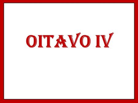 OITAVO IV.