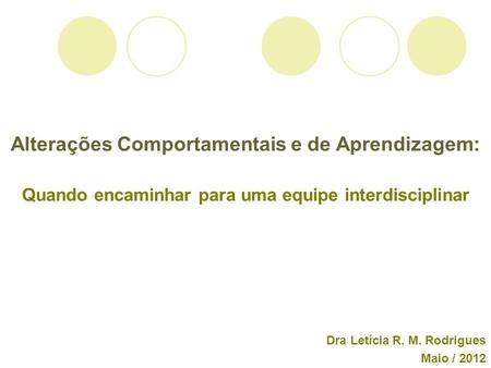 Dra Letícia R. M. Rodrigues Maio / 2012