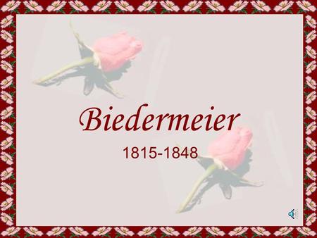 Biedermeier 1815-1848 1815-1848.