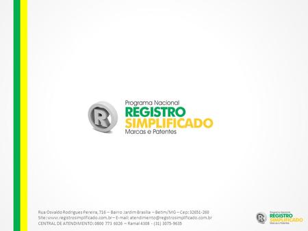 Rua Osvaldo Rodrigues Pereira, 716 – Bairro Jardim Brasília – Betim/MG – Cep: 32651-260 Site:  –