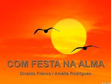 COM FESTA NA ALMA Divaldo Franco / Amélia Rodrigues