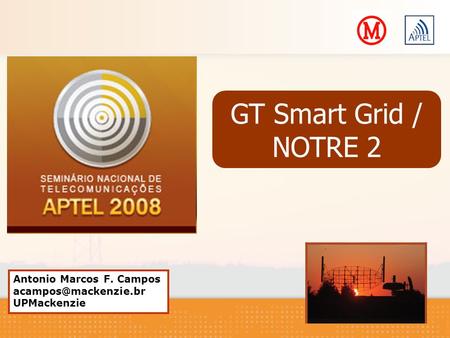 GT Smart Grid / NOTRE 2 Antonio Marcos F. Campos