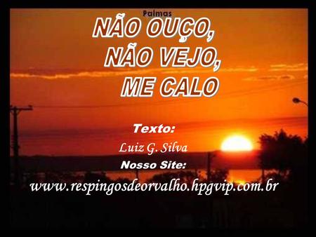 Texto: Luiz G. Silva Nosso Site: