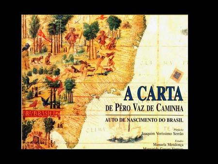 Quando tudo começou? Qual o primeiro texto da história da literatura brasileira? Quando foi escrito? Por quem foi escrito? Do que falava esse texto?