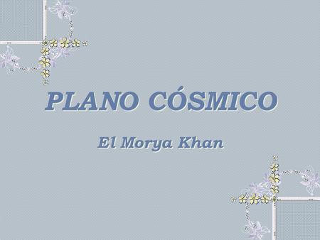PLANO CÓSMICO El Morya Khan.