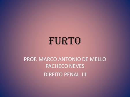 PROF. MARCO ANTONIO DE MELLO PACHECO NEVES DIREITO PENAL III