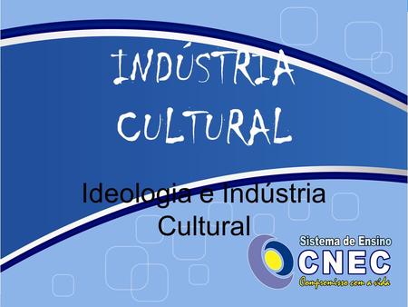 Ideologia e Indústria Cultural
