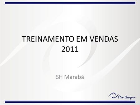 TREINAMENTO EM VENDAS 2011 SH Marabá.
