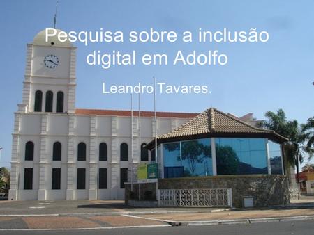 Pesquisa sobre a inclusão digital em Adolfo Leandro Tavares.
