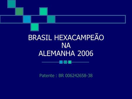 BRASIL HEXACAMPEÃO NA ALEMANHA 2006
