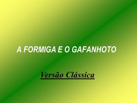 A FORMIGA E O GAFANHOTO Versão Clássica.