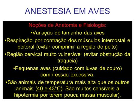 ANESTESIA EM AVES Noções de Anatomia e Fisiologia: