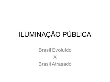 Brasil Evoluído X Brasil Atrasado