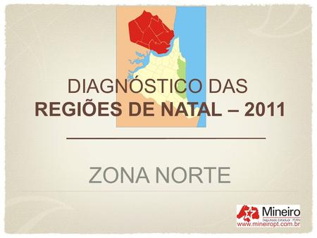 DIAGNÓSTICO DAS REGIÕES DE NATAL – 2011 ZONA NORTE.