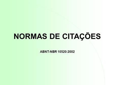 NORMAS DE CITAÇÕES ABNT-NBR 10520:2002.