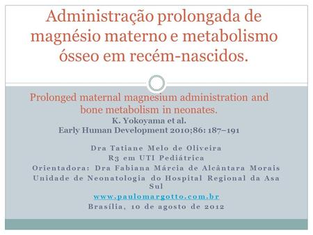 Administração prolongada de magnésio materno e metabolismo ósseo em recém-nascidos. Prolonged maternal magnesium administration and bone metabolism in.