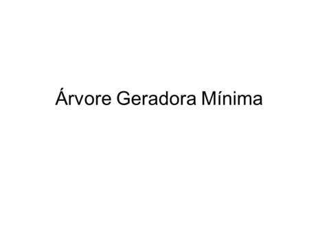 Árvore Geradora Mínima