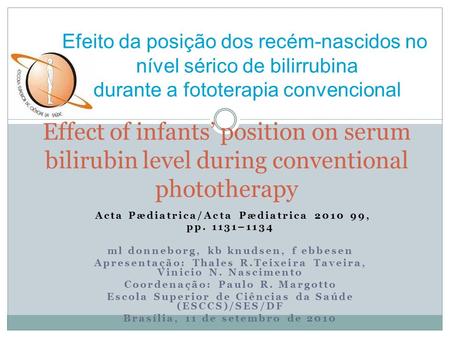 Acta Pædiatrica/Acta Pædiatrica 2010 99, pp. 1131–1134 ml donneborg, kb knudsen, f ebbesen Apresentação: Thales R.Teixeira Taveira, Vinicio N. Nascimento.