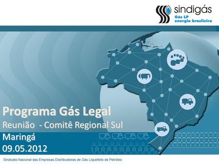 Programa Gás Legal Reunião - Comitê Regional Sul Maringá 09.05.2012.