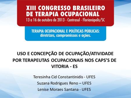 Teresinha Cid Constantinidis - UFES Suzana Rodrigues Reno – UFES