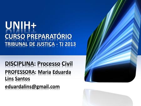UNIH+ CURSO PREPARATÓRIO TRIBUNAL DE JUSTIÇA - TJ 2013