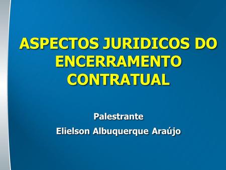 ASPECTOS JURIDICOS DO ENCERRAMENTO CONTRATUAL