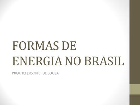 FORMAS DE ENERGIA NO BRASIL