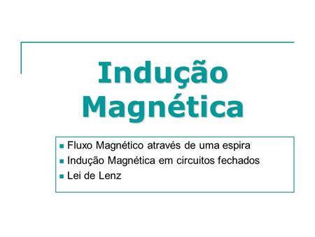 Indução Magnética Fluxo Magnético através de uma espira