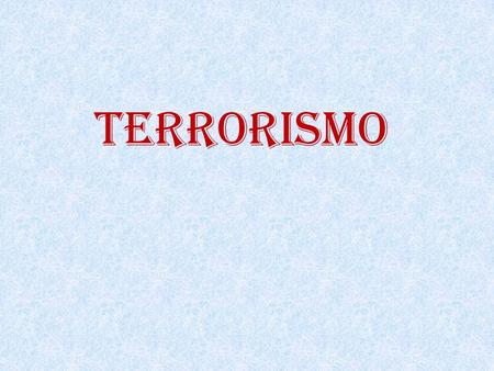 Terrorismo.