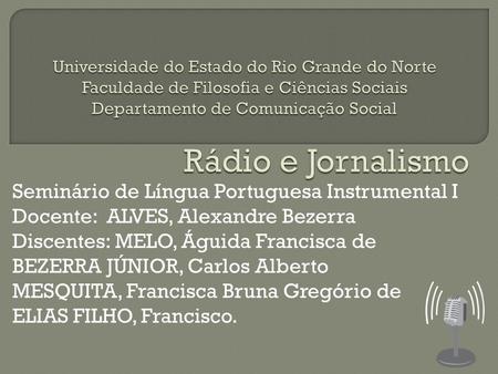 Rádio e Jornalismo Seminário de Língua Portuguesa Instrumental I