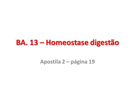 BA. 13 – Homeostase digestão