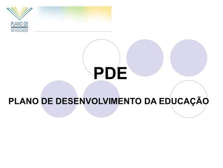 PDE PLANO DE DESENVOLVIMENTO DA EDUCAÇÃO.