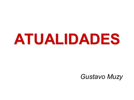 ATUALIDADES Gustavo Muzy.