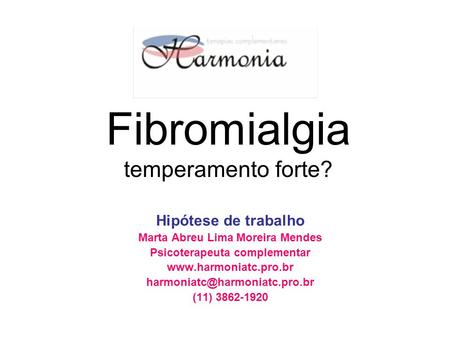Fibromialgia temperamento forte?