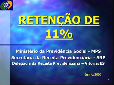 RETENÇÃO DE 11% Ministério da Previdência Social - MPS