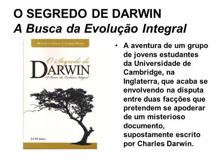 O SEGREDO DE DARWIN A Busca da Evolução Integral