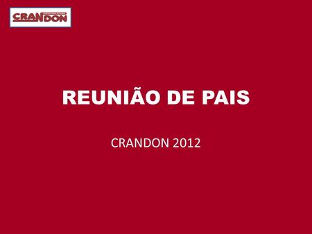 REUNIÃO DE PAIS CRANDON 2012.
